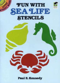 Title: Fun with Sea Life Stencils, Author: Paul E. Kennedy