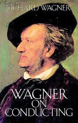Wagner On Conducting By Richard Wagner Paperback Barnes Noble