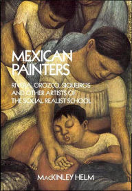 Title: Mexican Painters: Rivera, Orozco, Siqueiros, and Other Artists of the Social Realist School, Author: MacKinley Helm