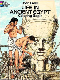 Title: Life in Ancient Egypt Coloring Book, Author: John Green