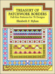 Treasury of Patchwork Borders: Full-Size Patterns for 76 Designs