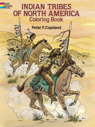 Title: Indian Tribes of North America Coloring Book, Author: Peter F. Copeland