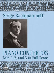 Title: Piano Concertos Nos. 1, 2 and 3 in Full Score, Author: Serge Rachmaninoff