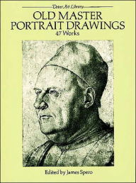 Title: Old Master Portrait Drawings: 47 Works, Author: James Spero