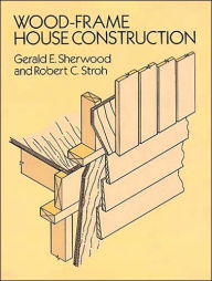 Title: Wood-Frame House Construction, Author: Gerald E. Sherwood