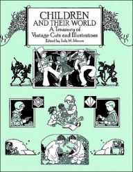 Children and Their World: A Treasury of Vintage Cuts and Illustrations