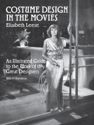 Title: Costume Design in the Movies: An Illustrated Guide to the Work of 157 Great Designers, Author: Elizabeth Leese