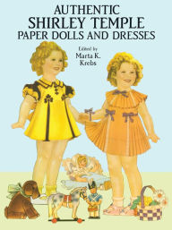 Title: Authentic Shirley Temple Paper Dolls and Dresses, Author: Marta K. Krebs