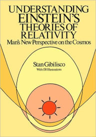 Title: Understanding Einstein's Theories of Relativity: Man's New Perspective on the Cosmos, Author: Stan Gibilisco