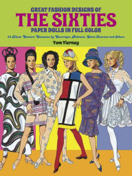 Title: Great Fashion Designs of the Sixties Paper Dolls: 32 Haute Couture Costumes by Courreges, Balmain, Saint-Laurent and Others, Author: Tom Tierney
