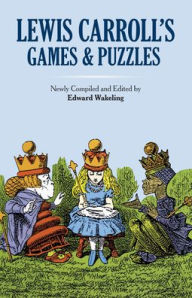 Title: Lewis Carroll's Games and Puzzles, Author: Lewis Carroll