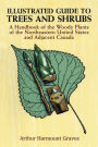 Illustrated Guide to Trees and Shrubs: A Handbook of the Woody Plants of the Northeastern United States and Adjacent Canada/Revised Edition