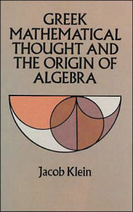 Greek Mathematical Thought and the Origin of Algebra
