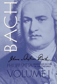 Title: Johann Sebastian Bach: His Work and Influence on the Music of Germany, 1685-1750, Author: Philipp Spitta