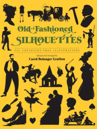 Title: Old-Fashioned Silhouettes: 942 Copyright-Free Illustrations, Author: Carol Belanger Grafton