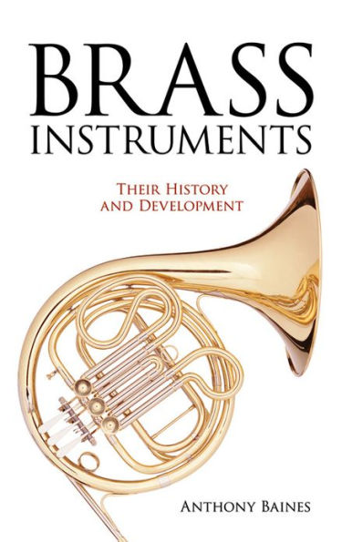 Brass Instruments: Their History and Development