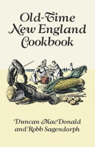 Title: Old-Time New England Cookbook, Author: Duncan MacDonald