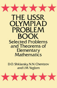 Title: The USSR Olympiad Problem Book: Selected Problems and Theorems of Elementary Mathematics, Author: D. O. Shklarsky