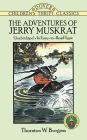 The Adventures of Jerry Muskrat: Unabridged, In Easy-to-Read Type