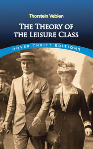 Title: The Theory of the Leisure Class, Author: Thorstein Veblen