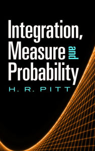 Title: Integration, Measure and Probability, Author: H. R. Pitt
