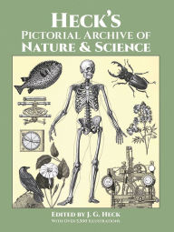 Title: Heck's Pictorial Archive of Nature and Science: With Over 5,500 Illustrations, Author: J.  G. Heck