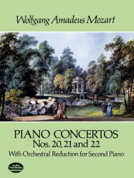 Piano Concertos Nos. 20, 21 and 22: With Orchestral Reduction for Second Piano