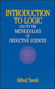 Title: Introduction to Logic: and to the Methodology of Deductive Sciences, Author: Alfred Tarski