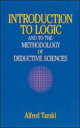 Introduction to Logic: and to the Methodology of Deductive Sciences