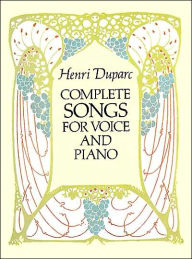 Title: Complete Songs for Voice and Piano, Author: Henri Duparc