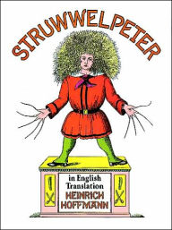 Title: Struwwelpeter in English Translation, Author: Heinrich Hoffmann
