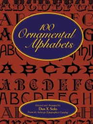 Title: 100 Ornamental Alphabets, Author: Dan X. Solo