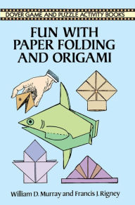 Title: Fun with Paper Folding and Origami, Author: William D. Murray