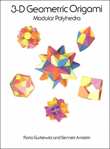 3 D Geometric Origami By Rona Gurkewitz Bennett Arnstein Paperback Barnes Noble