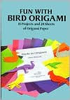 Title: Fun with Bird Origami: 15 Projects and 24 Sheets of Origami Paper, Author: Dover