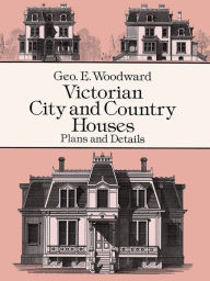 Victorian City and Country Houses: Plans and Details