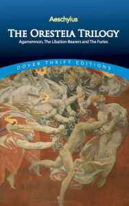 Title: The Oresteia Trilogy: Agamemnon, The Libation-Bearers and The Furies, Author: Aeschylus