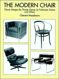 The Modern Chair: Classic Designs by Thonet, Breuer, Le Corbusier, Eames and Others