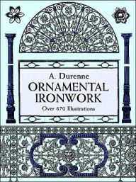 Ornamental Ironwork: Over 670 Illustrations