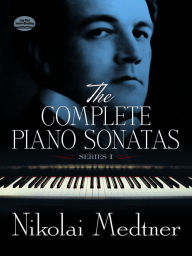 Title: The Complete Piano Sonatas, Series I, Author: Nikolai Medtner