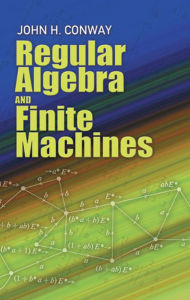 Title: Regular Algebra and Finite Machines, Author: John Horton Conway