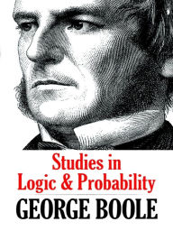 Title: Studies in Logic and Probability, Author: George Boole