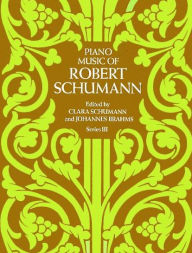Title: Piano Music of Robert Schumann, Series III, Author: Robert Schumann