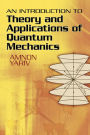 An Introduction to Theory and Applications of Quantum Mechanics