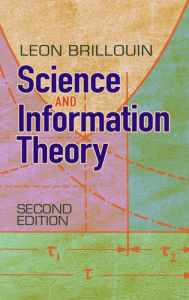 Title: Science and Information Theory: Second Edition, Author: Leon Brillouin