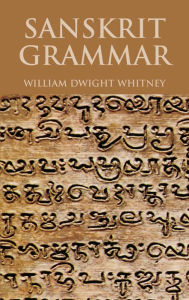 Title: Sanskrit Grammar, Author: William Dwight Whitney