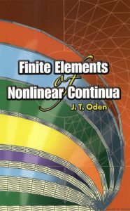 Title: Finite Elements of Nonlinear Continua, Author: J. T. Oden