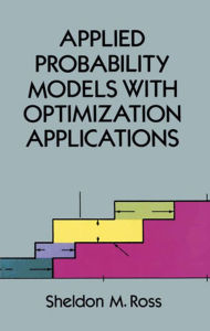 Title: Applied Probability Models with Optimization Applications, Author: Sheldon M. Ross