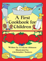 Title: A First Cookbook for Children, Author: Evelyne Johnson