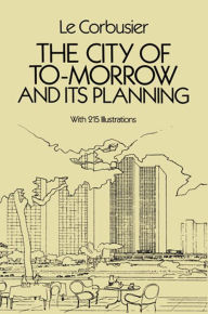 Title: The City of Tomorrow and Its Planning, Author: Le Corbusier